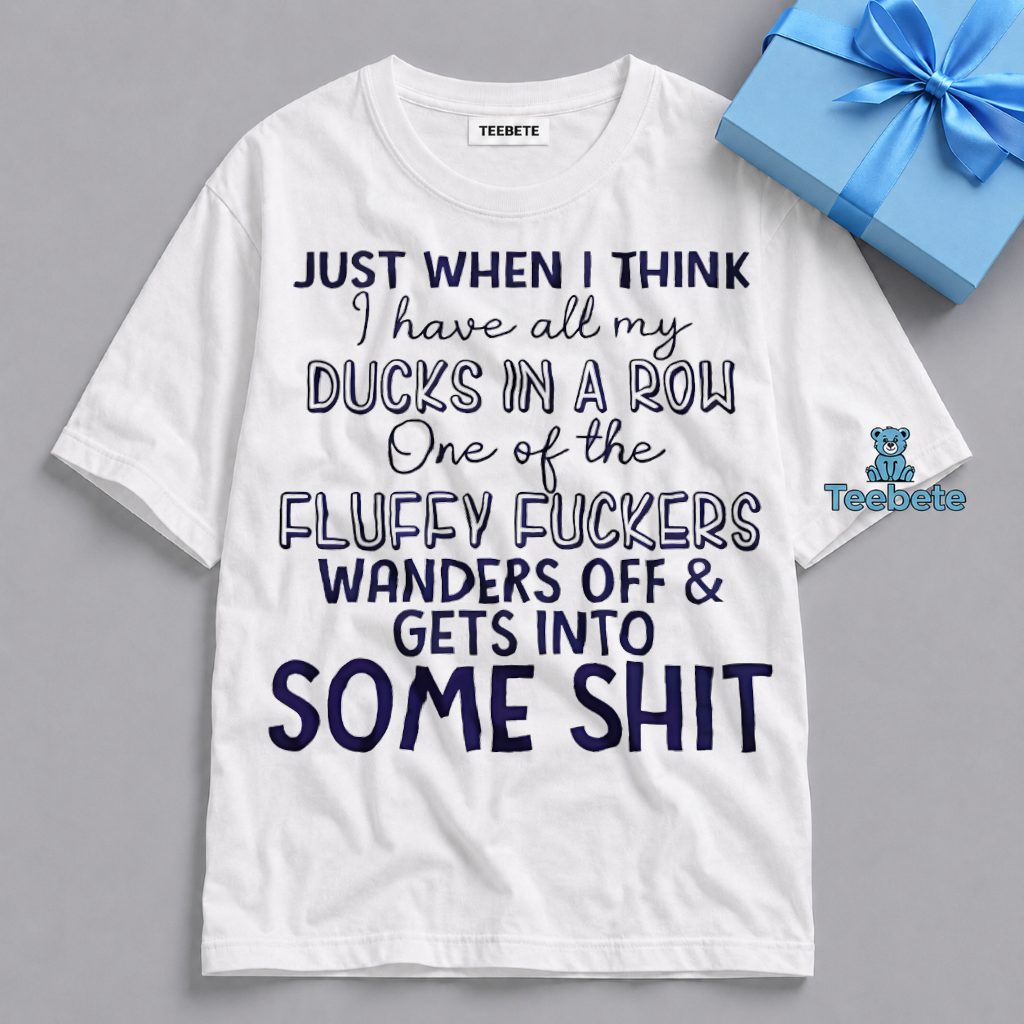 Ducks In A Row One Wanders Off Into Some Shit Shirt