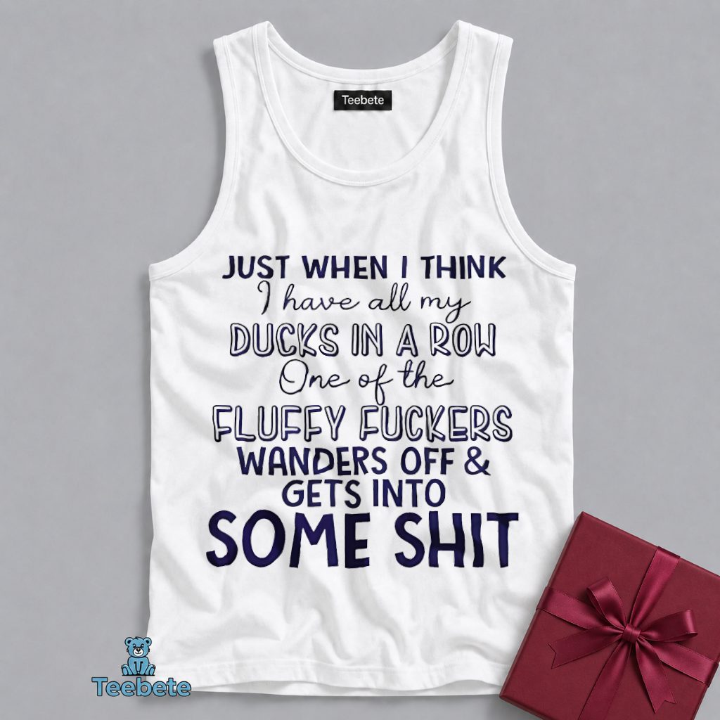 Ducks In A Row One Wanders Off Into Some Shit Tanktop Ducks In A Row One Wanders Off Into Some Shit Tanktop