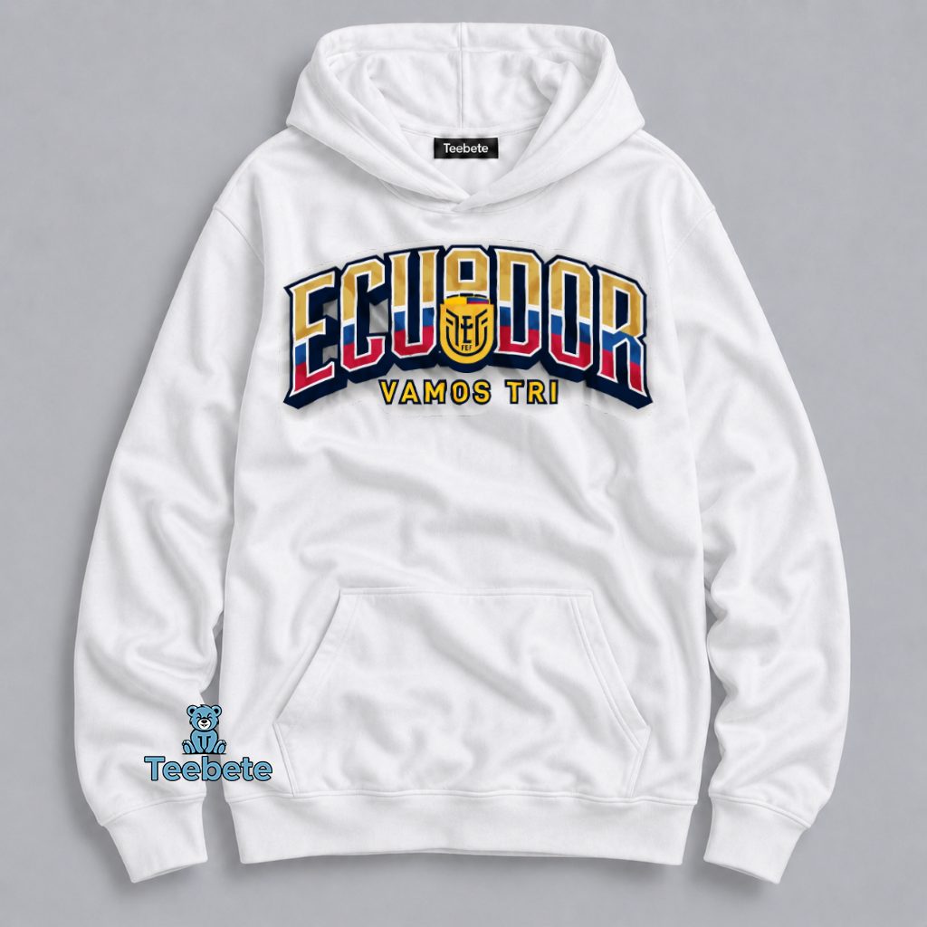 Ecuador Vamos Tri 2026 World Cup Hoodie Ecuador Vamos Tri 2026 World Cup Hoodie