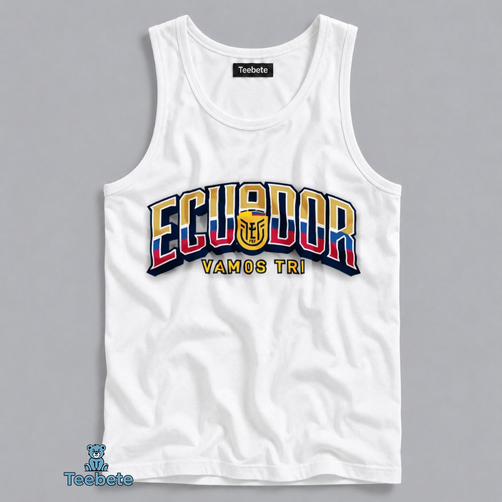 Ecuador Vamos Tri 2026 World Cup Tanktop Ecuador Vamos Tri 2026 World Cup Tanktop