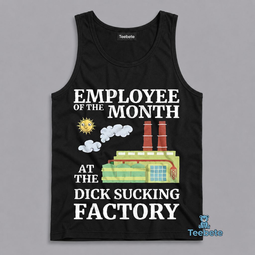 Employee Of The Month At The Ridiculous Factory Funny Offensive Humor Tanktop Employee Of The Month At The Ridiculous Factory Funny Offensive Humor Tanktop