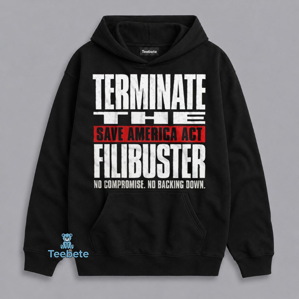 End The Filibuster Save America Act Now Hoodie End The Filibuster Save America Act Now Hoodie
