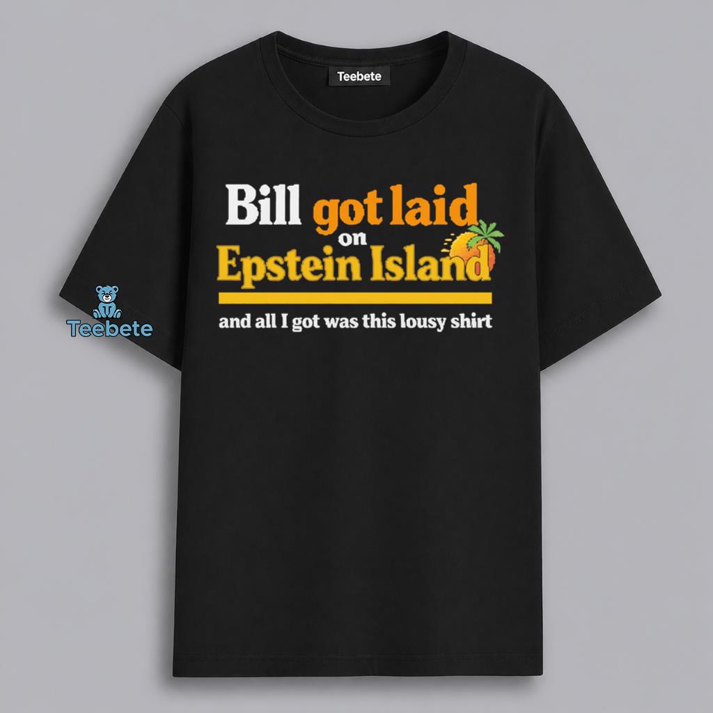 Epstein Island Bill Clinton All I Got Was This Shirt