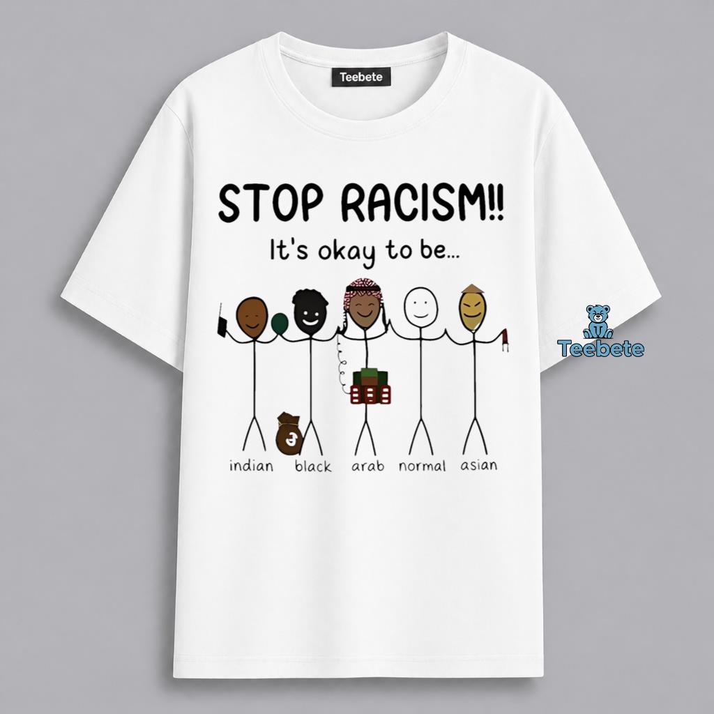 Equality Anti Racism Its Okay To Be Indian Black Arab Asian Shirt