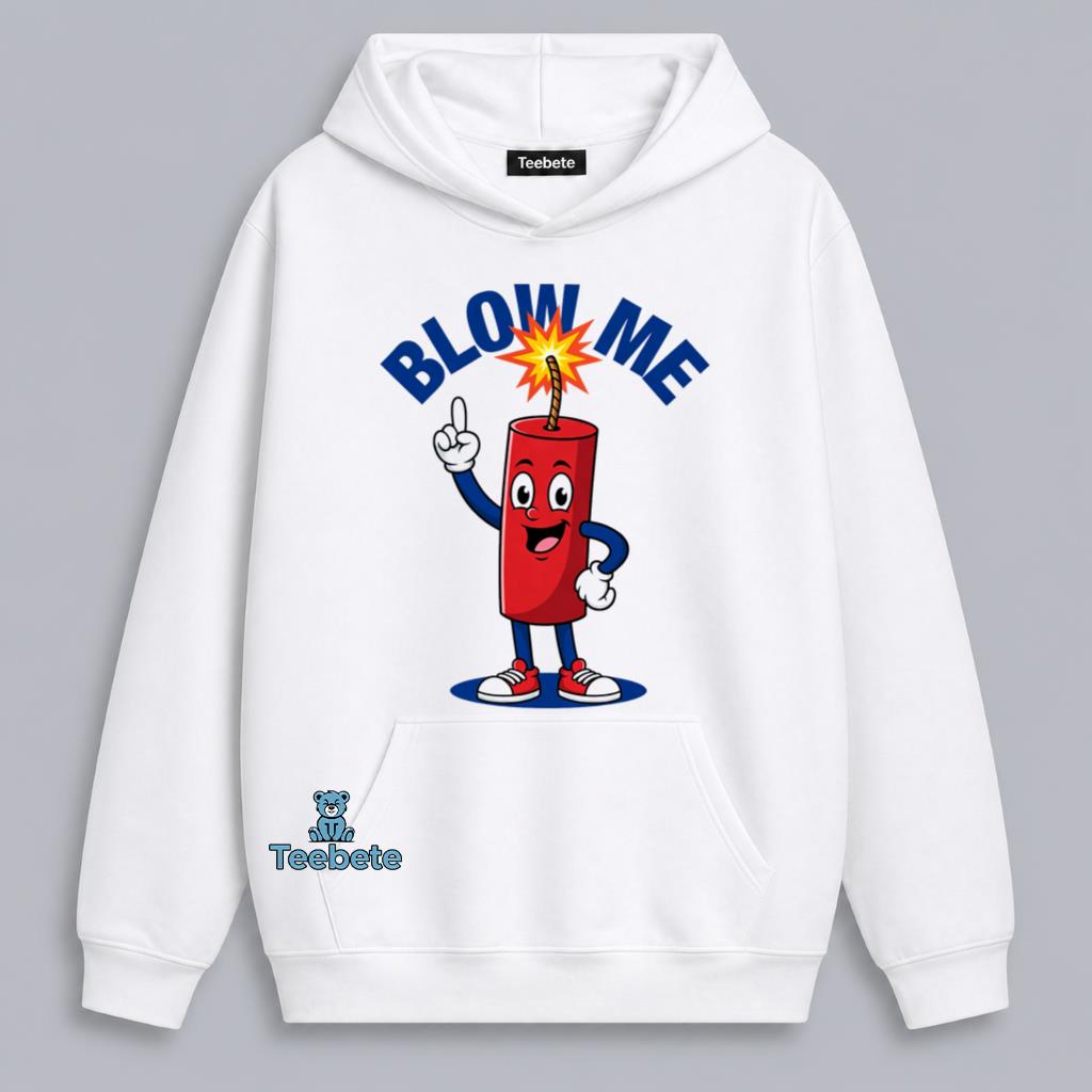 Firecracker Blow Me Funny Fourth Of July Independence Day Hoodie Firecracker Blow Me Funny Fourth Of July Independence Day Hoodie