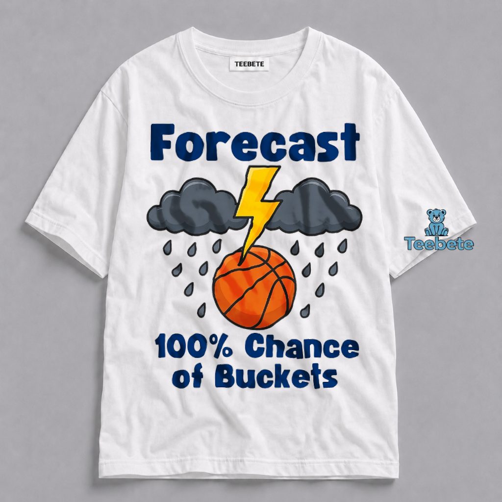Forecast 100 Percent Chance Of Buckets Funny Basketball Shirt