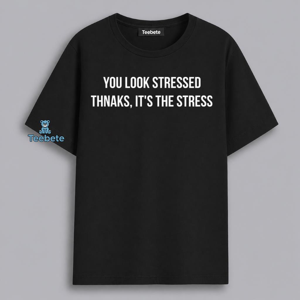 Funny Stress Quote Sarcastic Humor Shirt