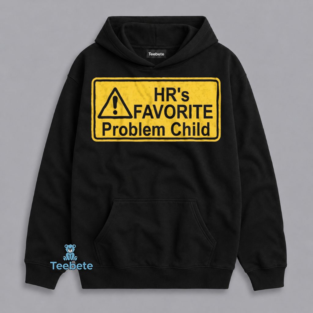 Funny Work HR Favorite Problem Child Office Hoodie Funny Work HR Favorite Problem Child Office Hoodie
