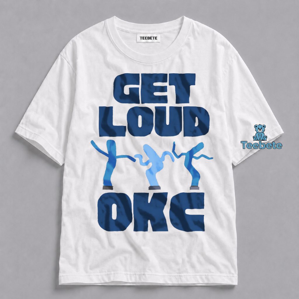 Get Loud OKC Oklahoma City Thunder Basketball Fan Shirt