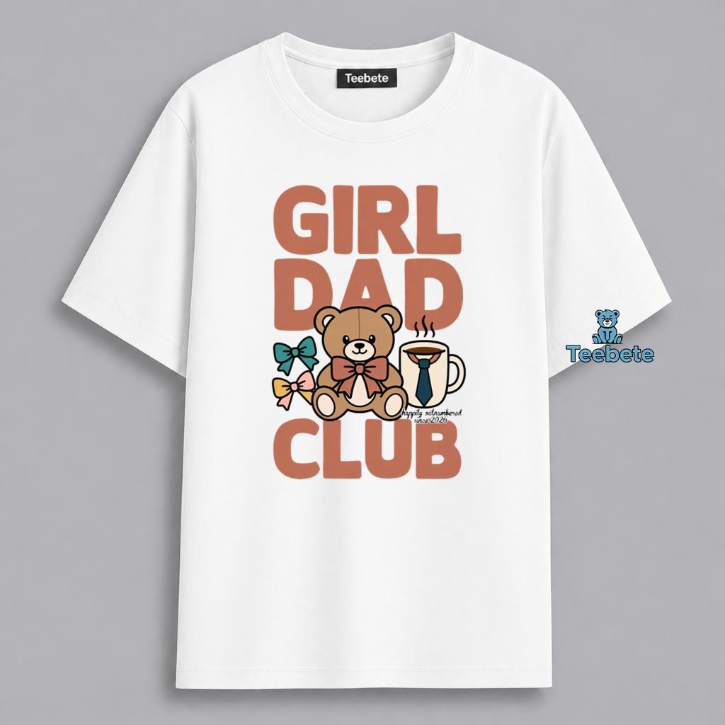 Girl Dad Club Outnumbered Since 2026 Teddy Bear Shirt