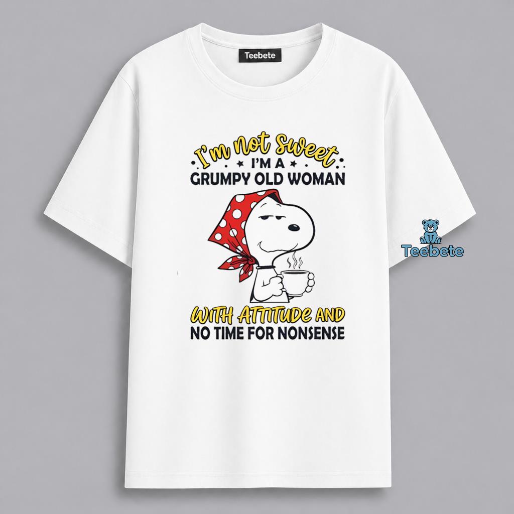 Grumpy Old Woman With Attitude No Time For Nonsense Snoopy Shirt