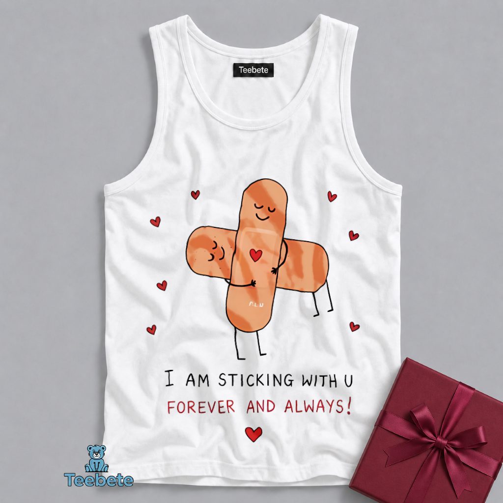 I Am Staying With You Forever Always Tanktop I Am Staying With You Forever Always Tanktop