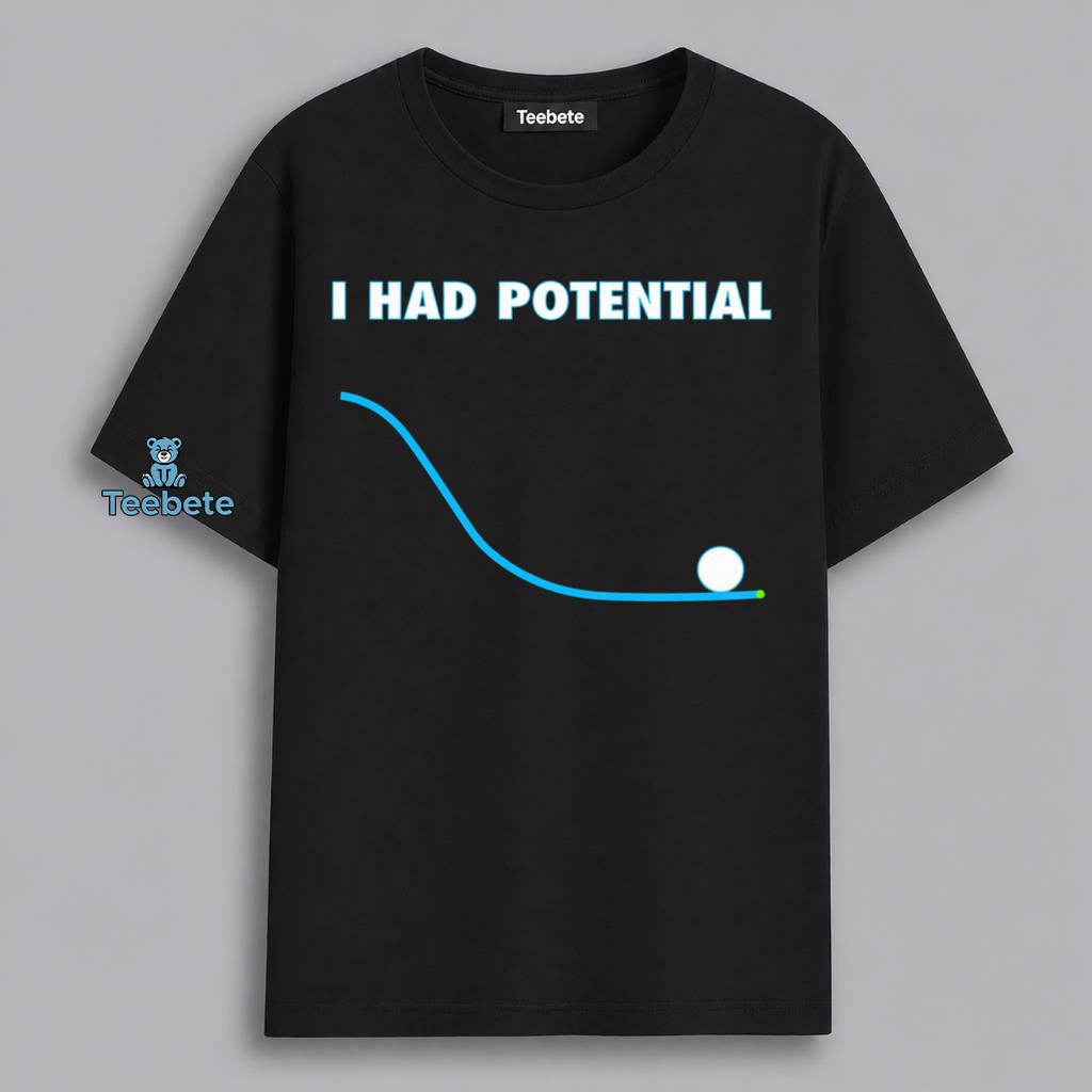 I Had Potential Funny Physics Graph Humor Shirt