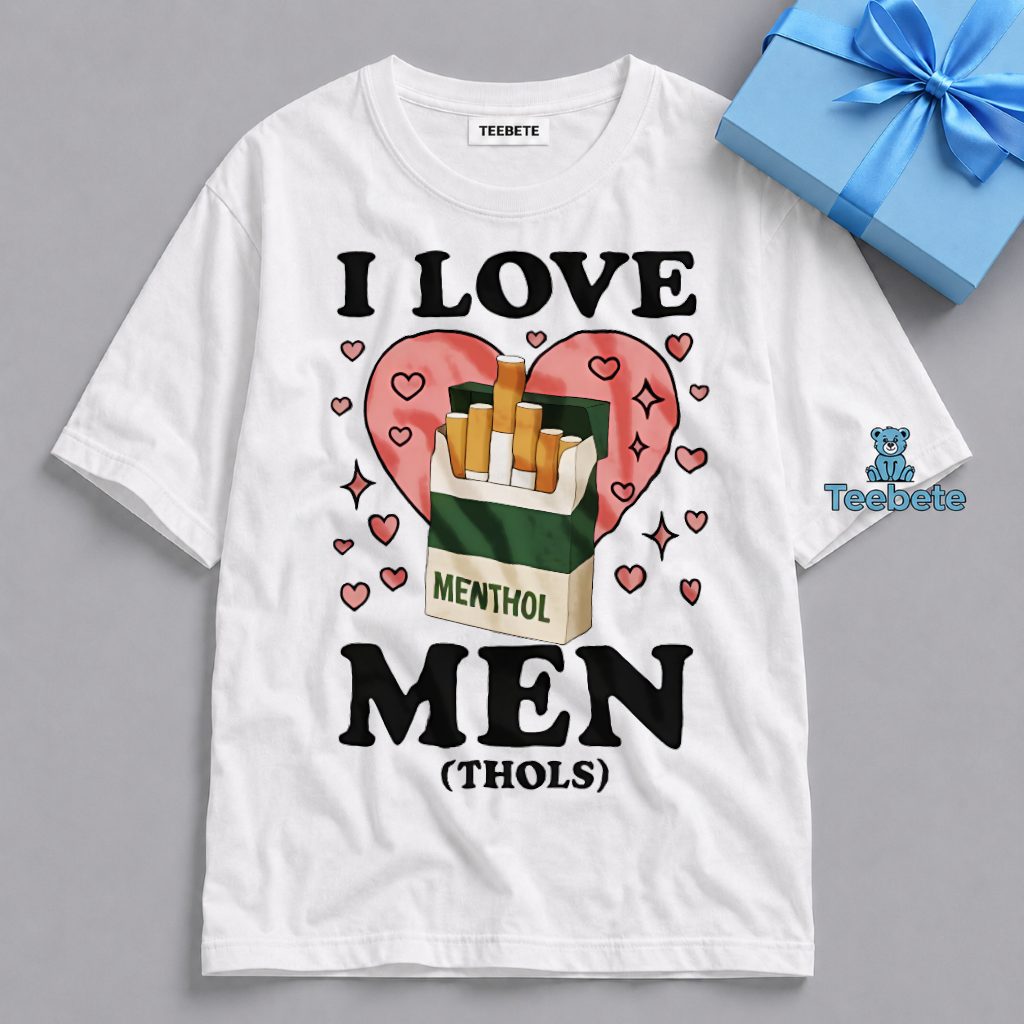 I Love Men Thols Funny Shirt