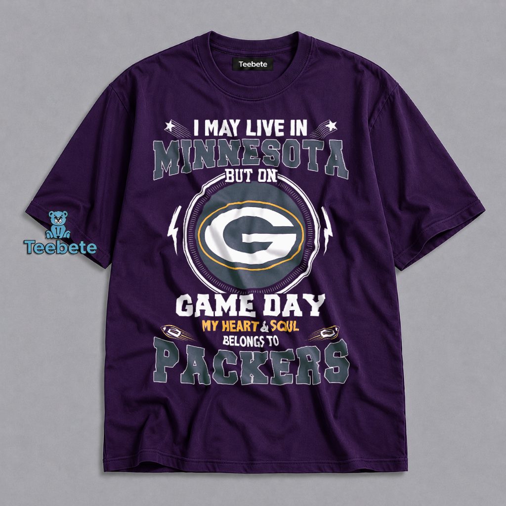 I May Live In Minnesota But My Heart Belongs To Packers Shirt