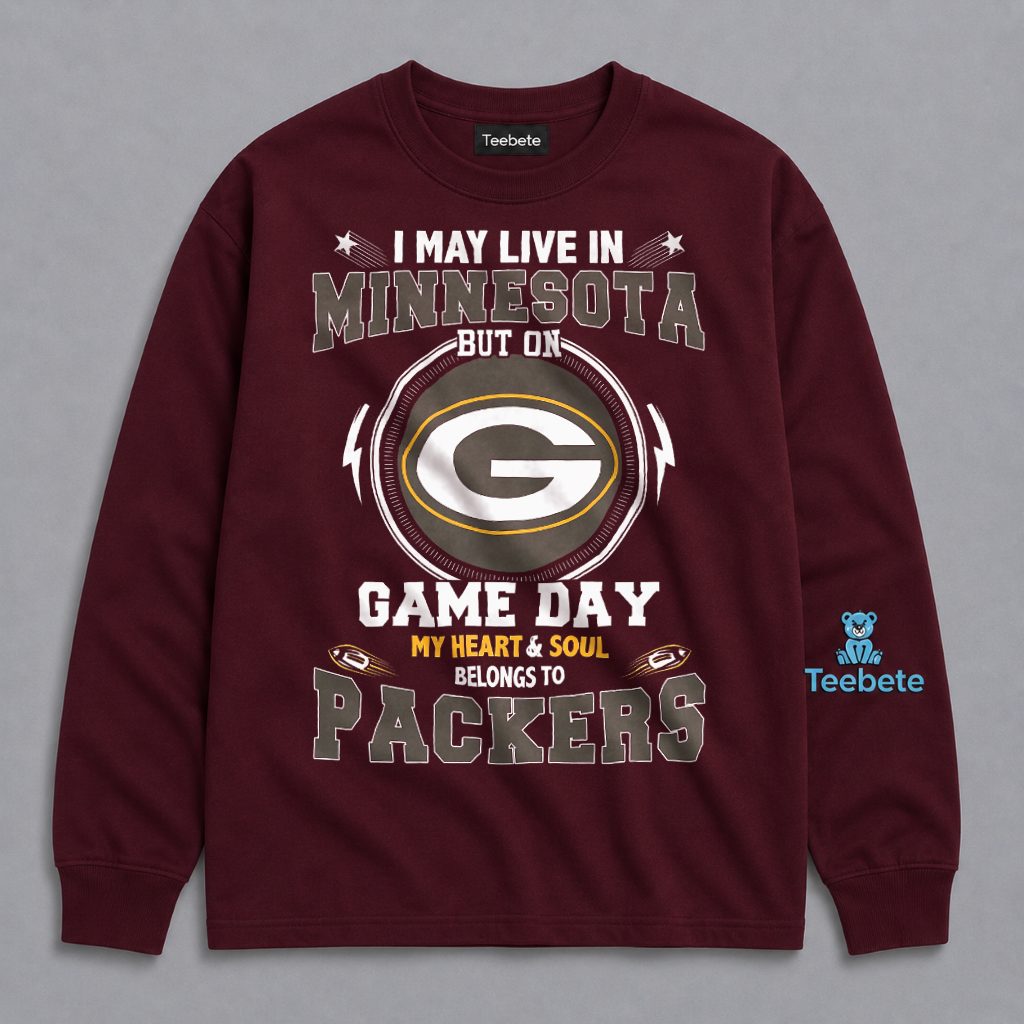 I May Live In Minnesota But My Heart Belongs To Packers Long Sleeve I May Live In Minnesota But My Heart Belongs To Packers Long Sleeve