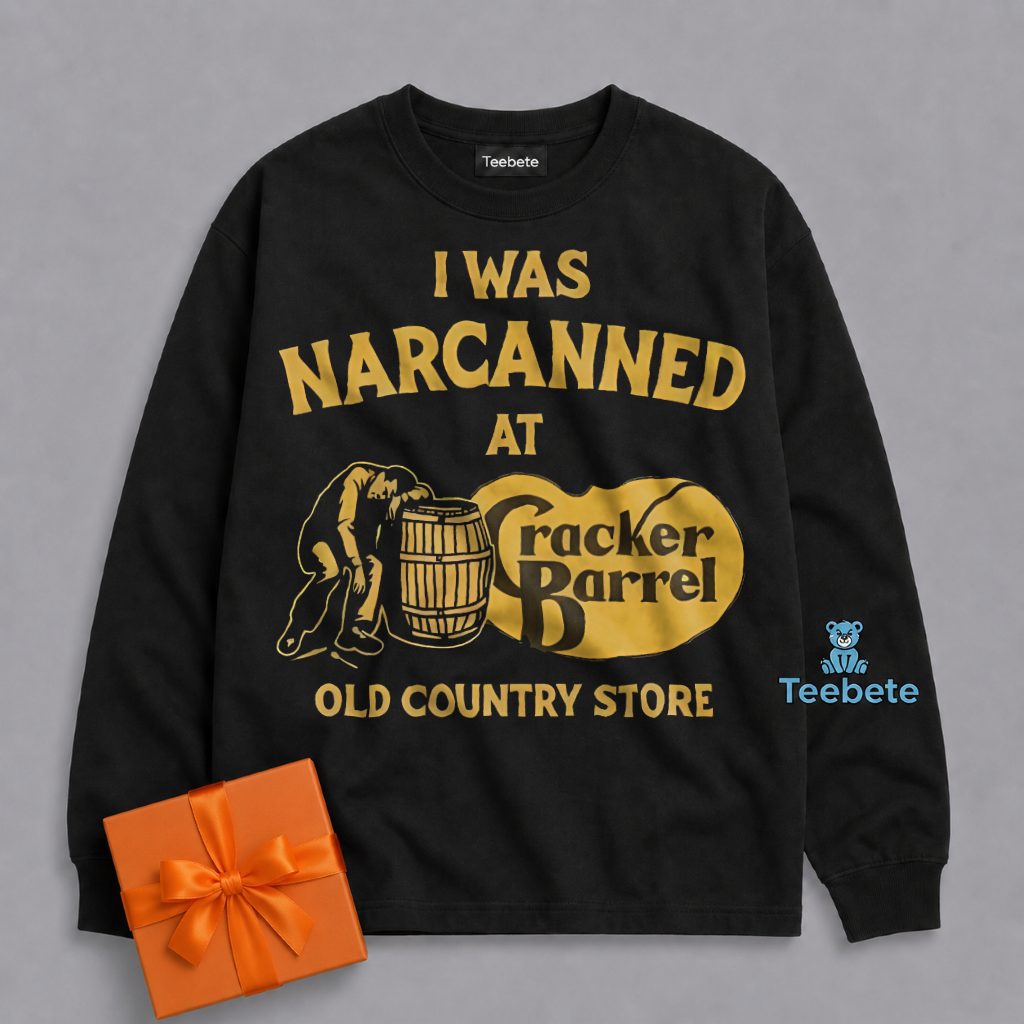 I Was Narcanned At Cracker Barrel Store Long Sleeve I Was Narcanned At Cracker Barrel Store Long Sleeve