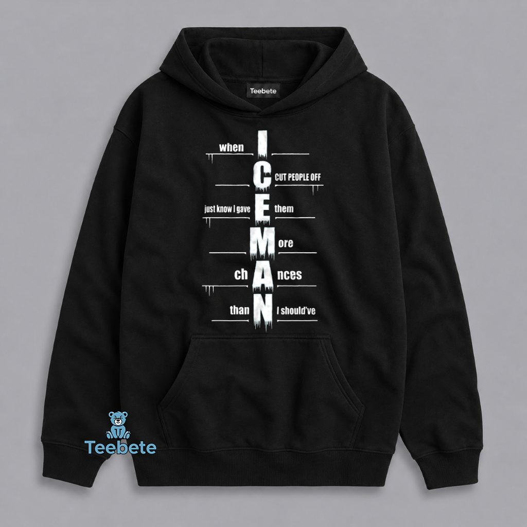 Iceman When I Cut People Off Hoodie Iceman When I Cut People Off Hoodie
