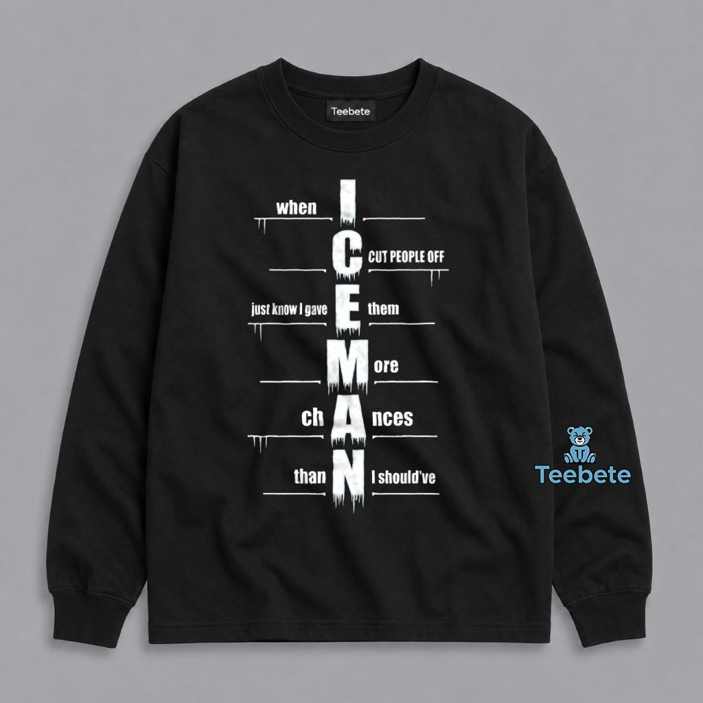 Iceman When I Cut People Off Long Sleeve Iceman When I Cut People Off Long Sleeve