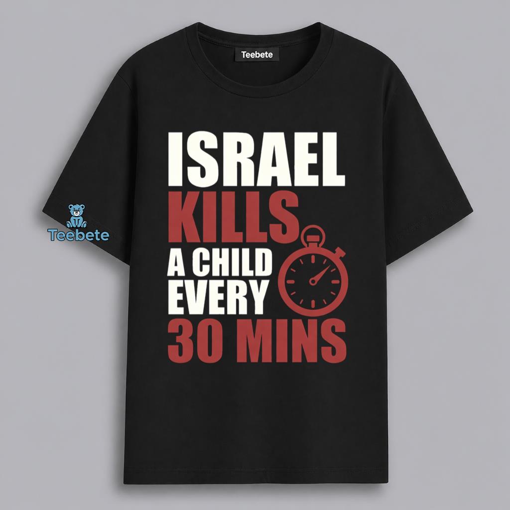 Israel Kills A Child Every 30 Mins Protest Awareness Shirt