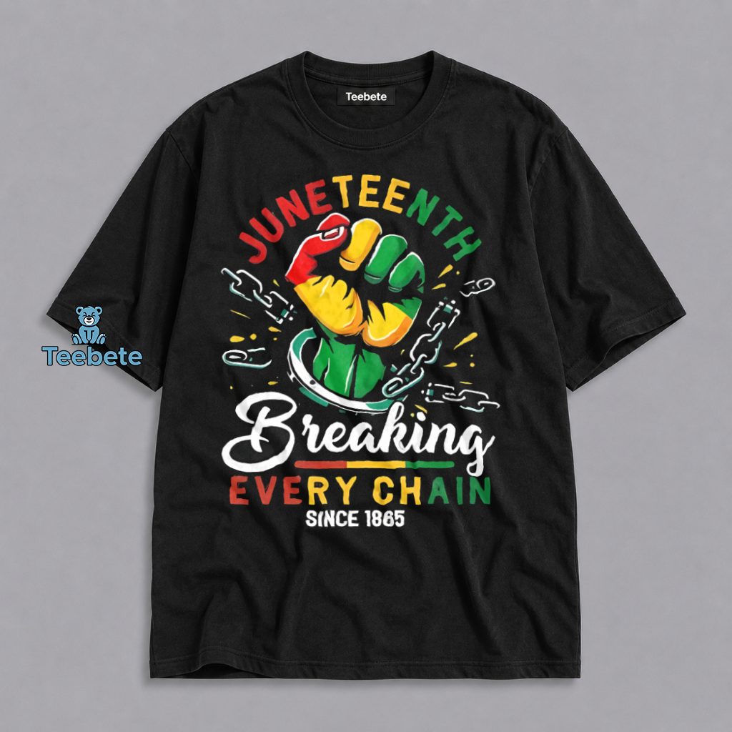 Juneteenth Breaking Every Chain Black Freedom Celebration Since 1865 Shirt