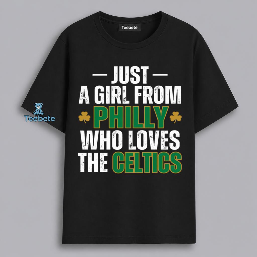 Just A Girl From Philly Who Loves The Celtics Basketball Fan Shirt