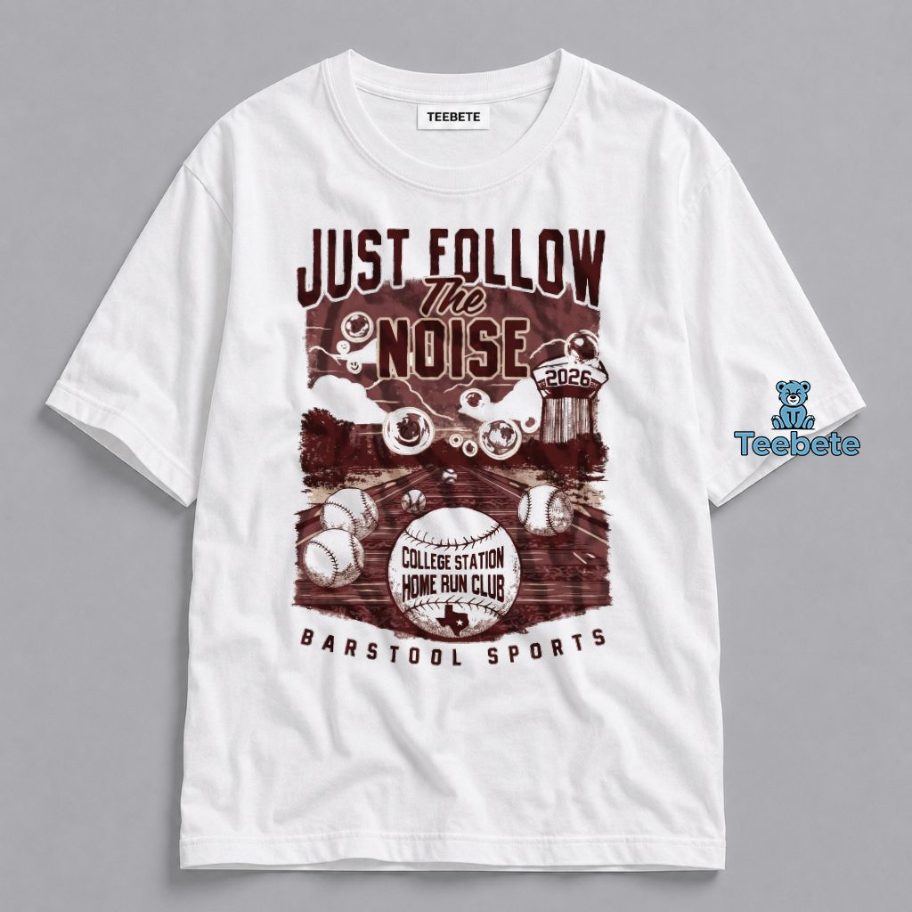 Just Follow The Noise College Station Home Run Club Barstool Sports Fan Shirt