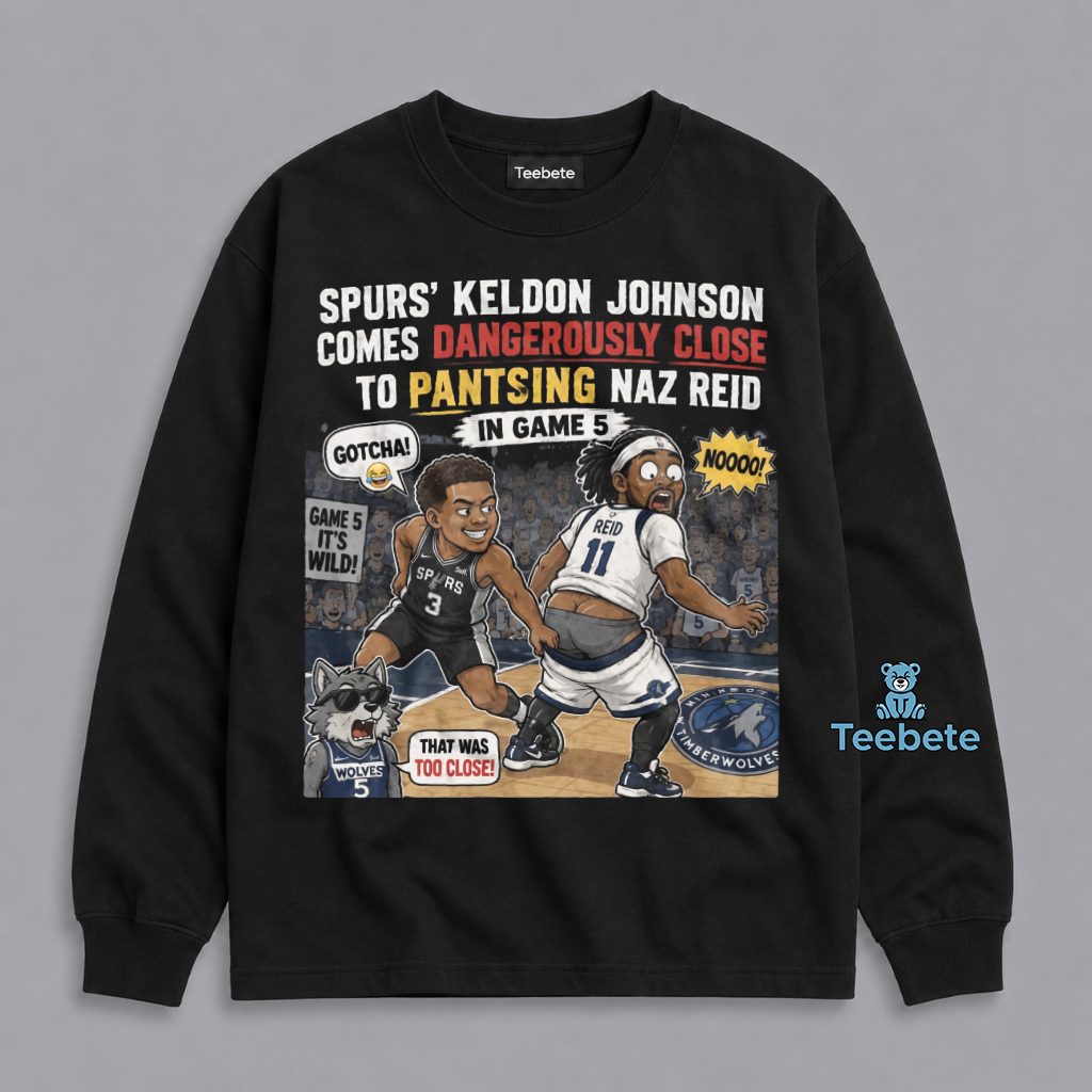 Keldon Johnson Almost Pantsed Naz Reid Game 5 Spurs Timberwolves Funny NBA Long Sleeve Keldon Johnson Almost Pantsed Naz Reid Game 5 Spurs Timberwolves Funny NBA Long Sleeve