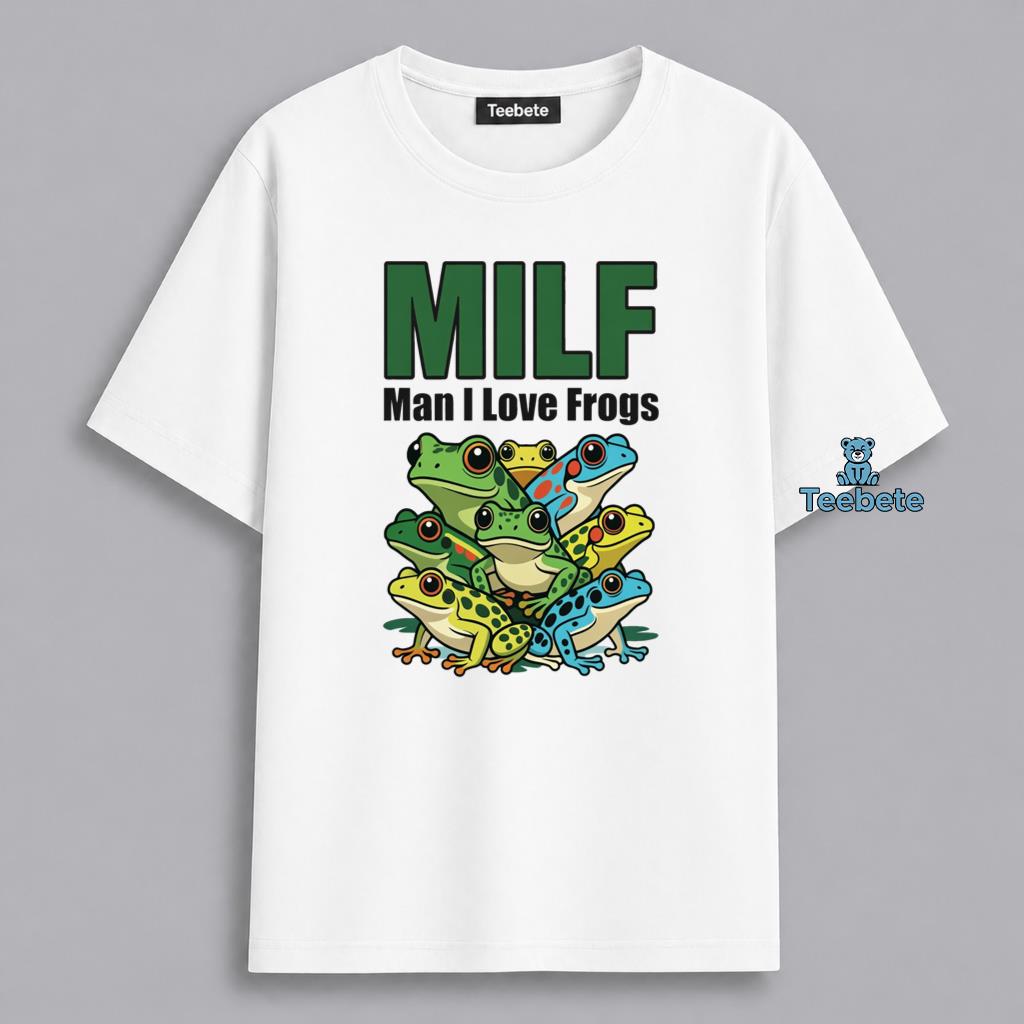 Man I Love Frogs MILF Funny Frog Lover Shirt
