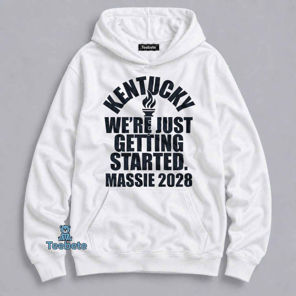 Massie Were Just Getting Started Kentucky 2028 Hoodie Massie Were Just Getting Started Kentucky 2028 Hoodie