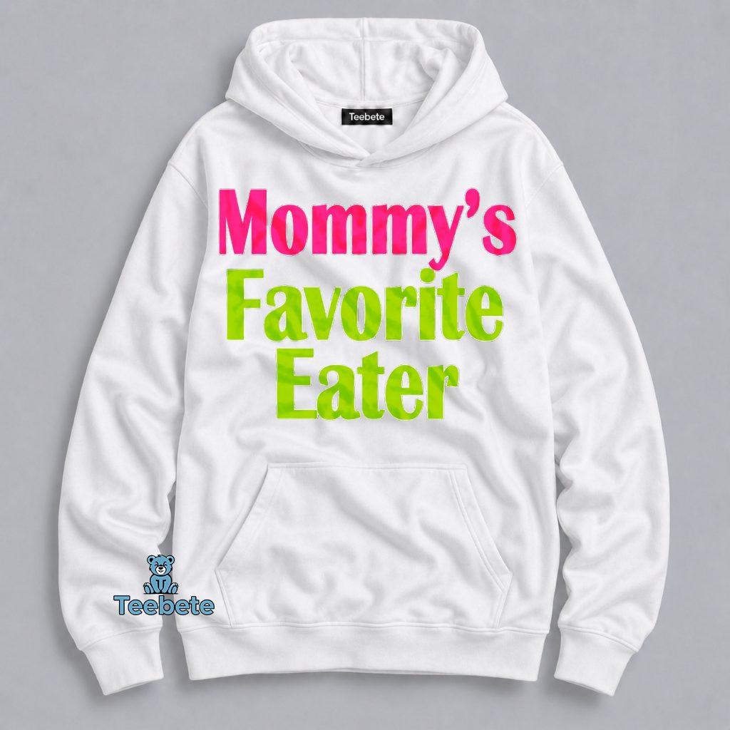 Mommys Favorite Eater Cute Baby Humor Hoodie Mommys Favorite Eater Cute Baby Humor Hoodie