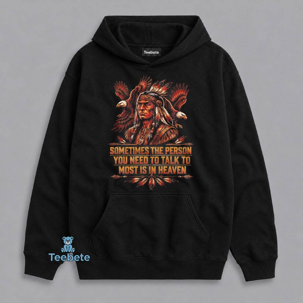 Native American Heaven Remembrance Comfort Hoodie Native American Heaven Remembrance Comfort Hoodie