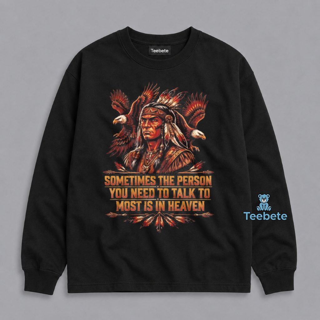 Native American Heaven Remembrance Comfort Long Sleeve Native American Heaven Remembrance Comfort Long Sleeve
