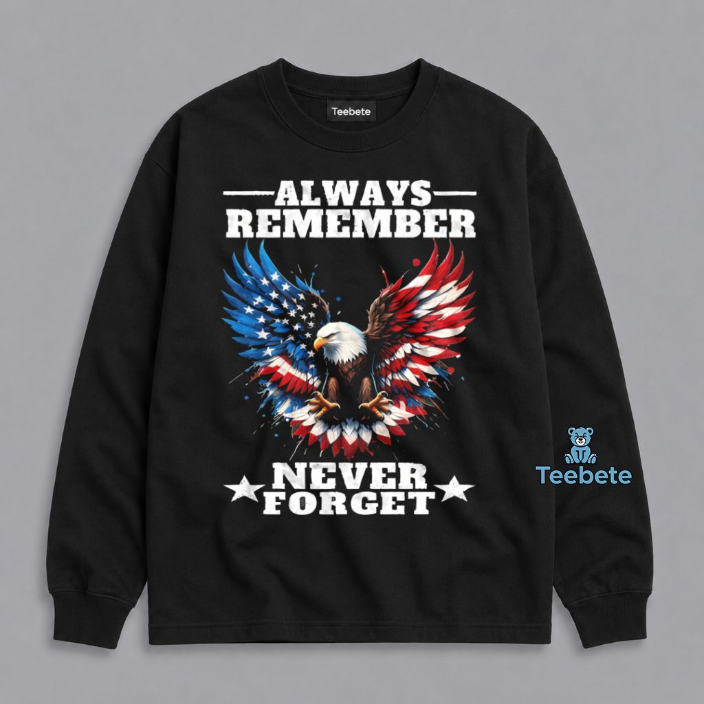 Never Forget Patriotic Eagle Memorial Tribute Long Sleeve Never Forget Patriotic Eagle Memorial Tribute Long Sleeve