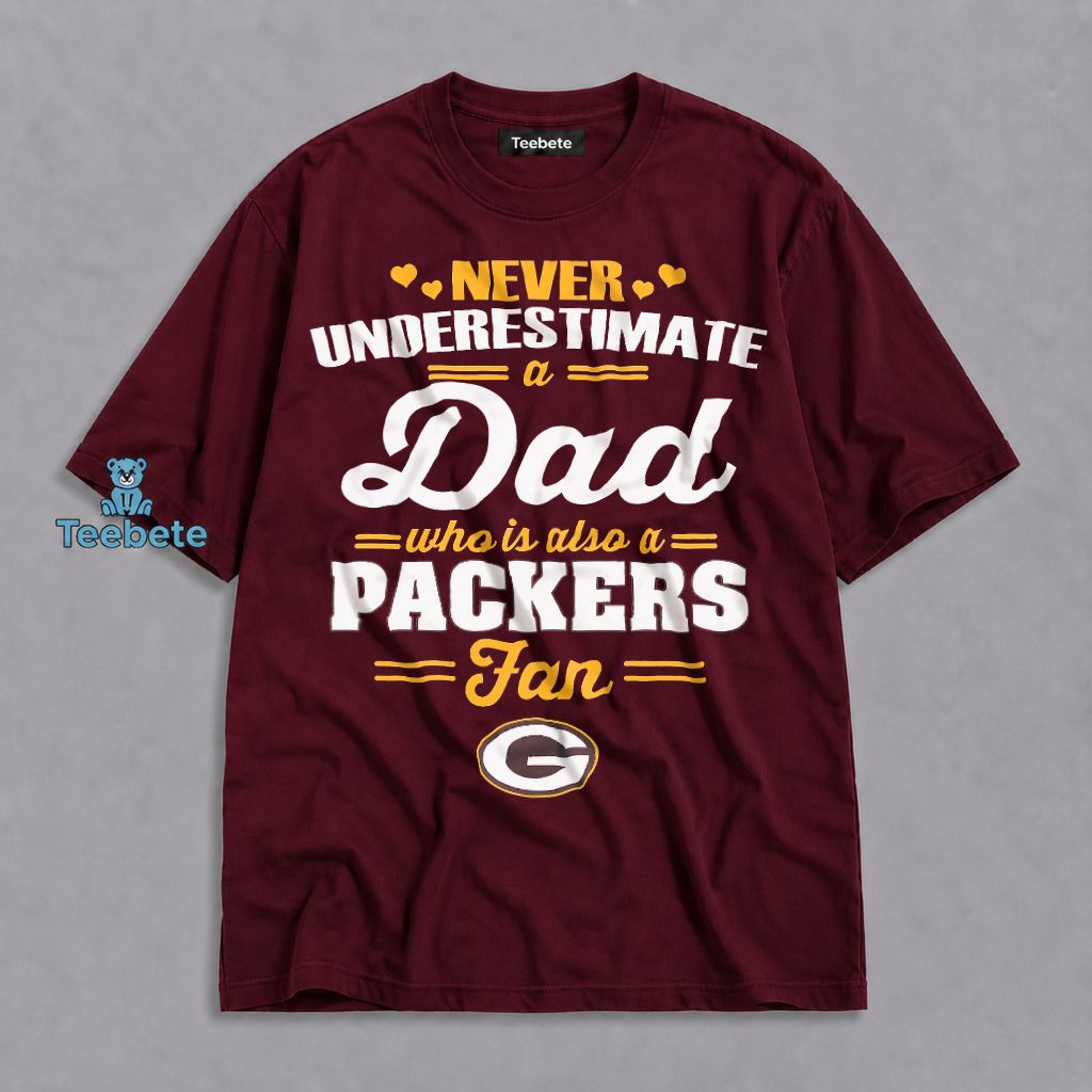 Never Underestimate A Dad Who Loves The Packers Football Shirt
