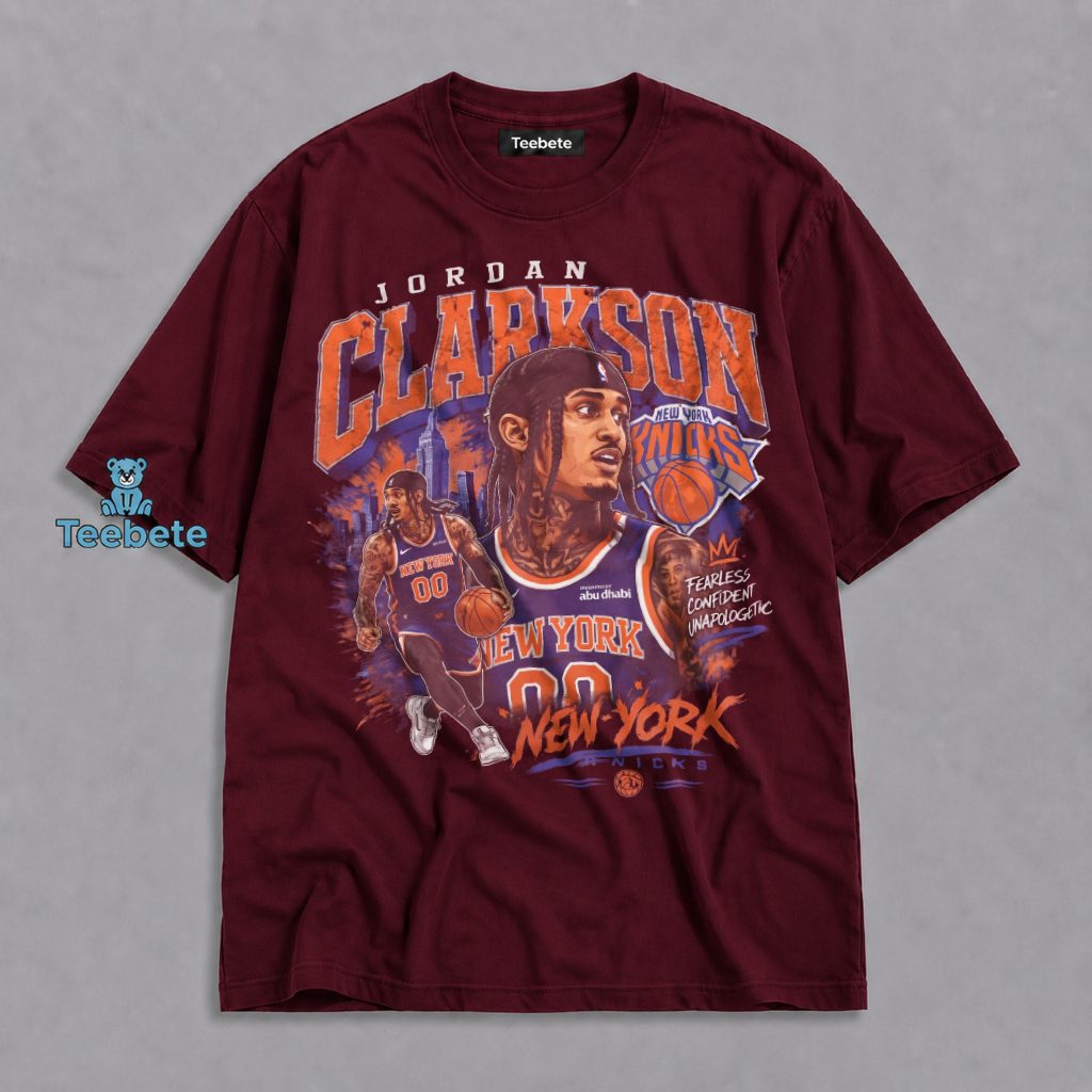 New York Knicks Jordan Clarkson Number 00 Fearless Confident Unapologetic Shirt