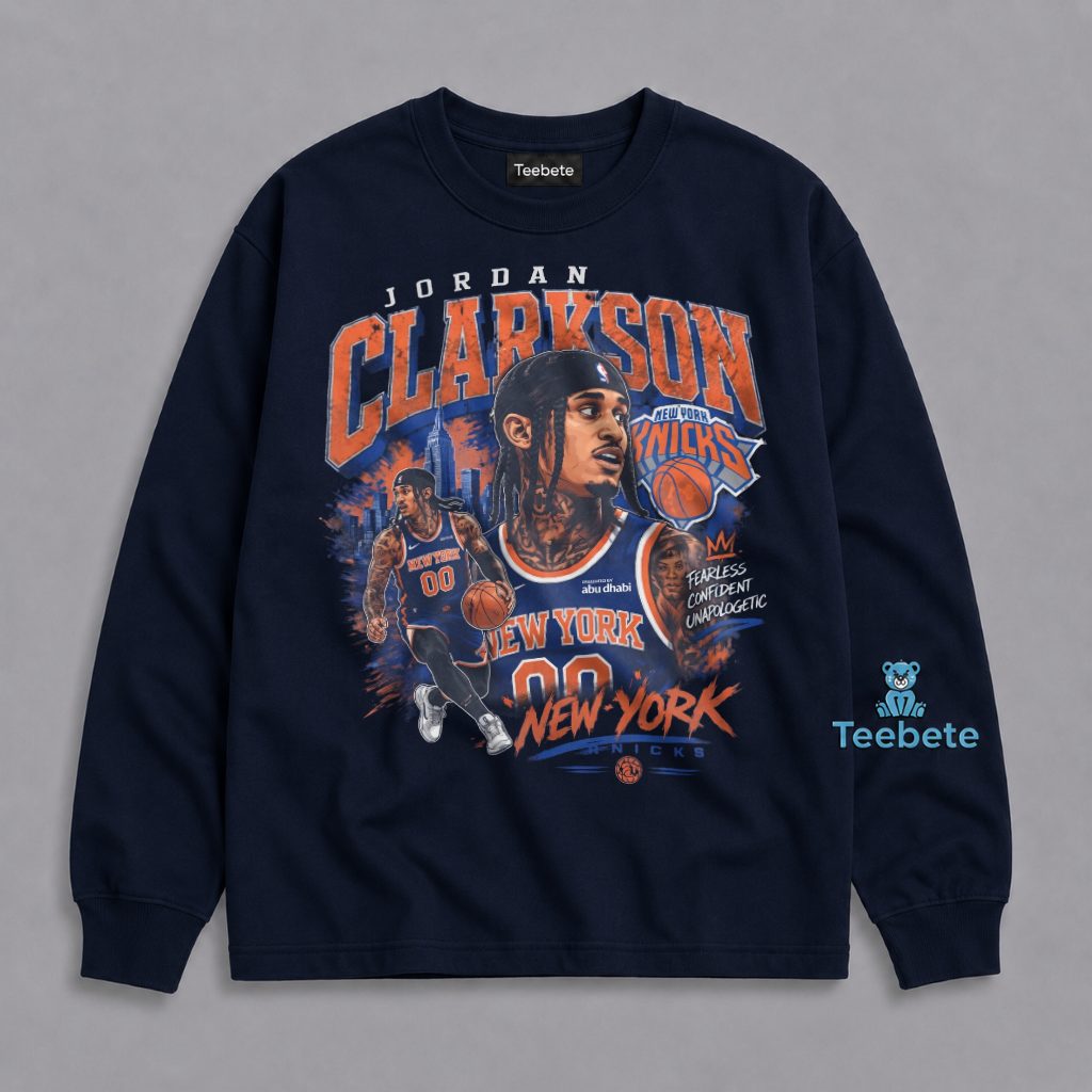 New York Knicks Jordan Clarkson Number 00 Fearless Confident Unapologetic Long Sleeve New York Knicks Jordan Clarkson Number 00 Fearless Confident Unapologetic Long Sleeve