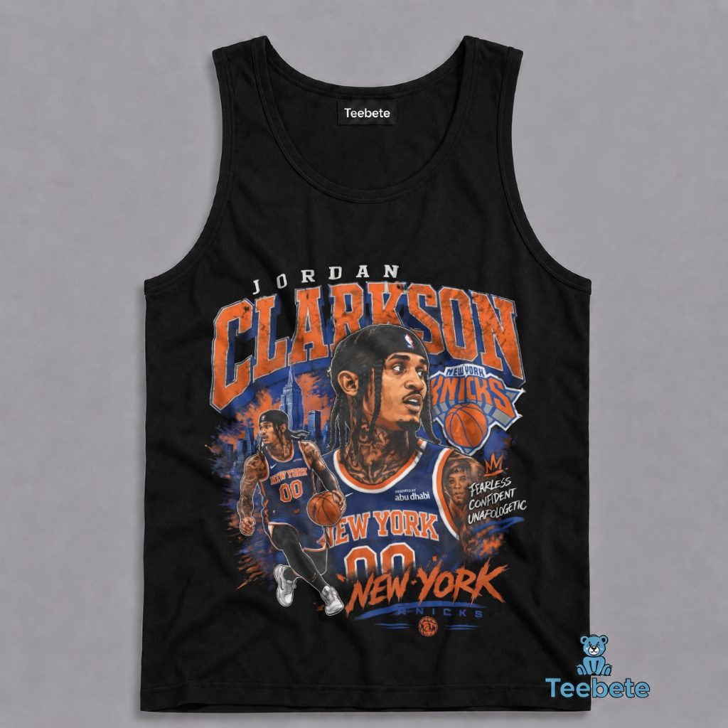 New York Knicks Jordan Clarkson Number 00 Fearless Confident Unapologetic Tanktop New York Knicks Jordan Clarkson Number 00 Fearless Confident Unapologetic Tanktop