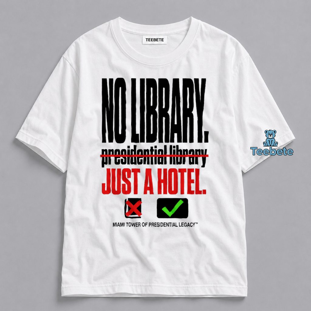 No Library Just A Hotel Room Political Satire Shirt