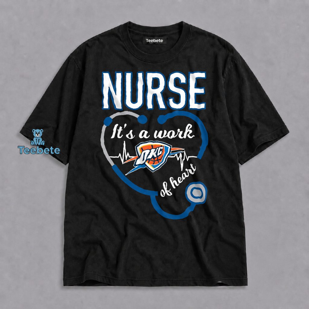 Nurse OKC Thunder Its A Work Of Heart Stethoscope Shirt