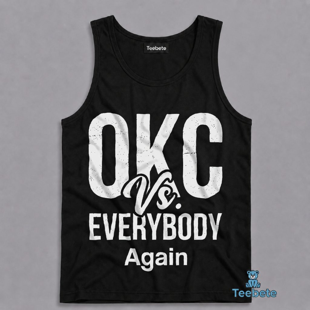 OKC Vs Everybody Again Oklahoma City Thunder Tanktop OKC Vs Everybody Again Oklahoma City Thunder Tanktop