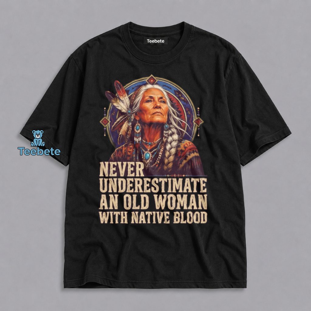 Old Woman With Native American Blood Pride Shirt