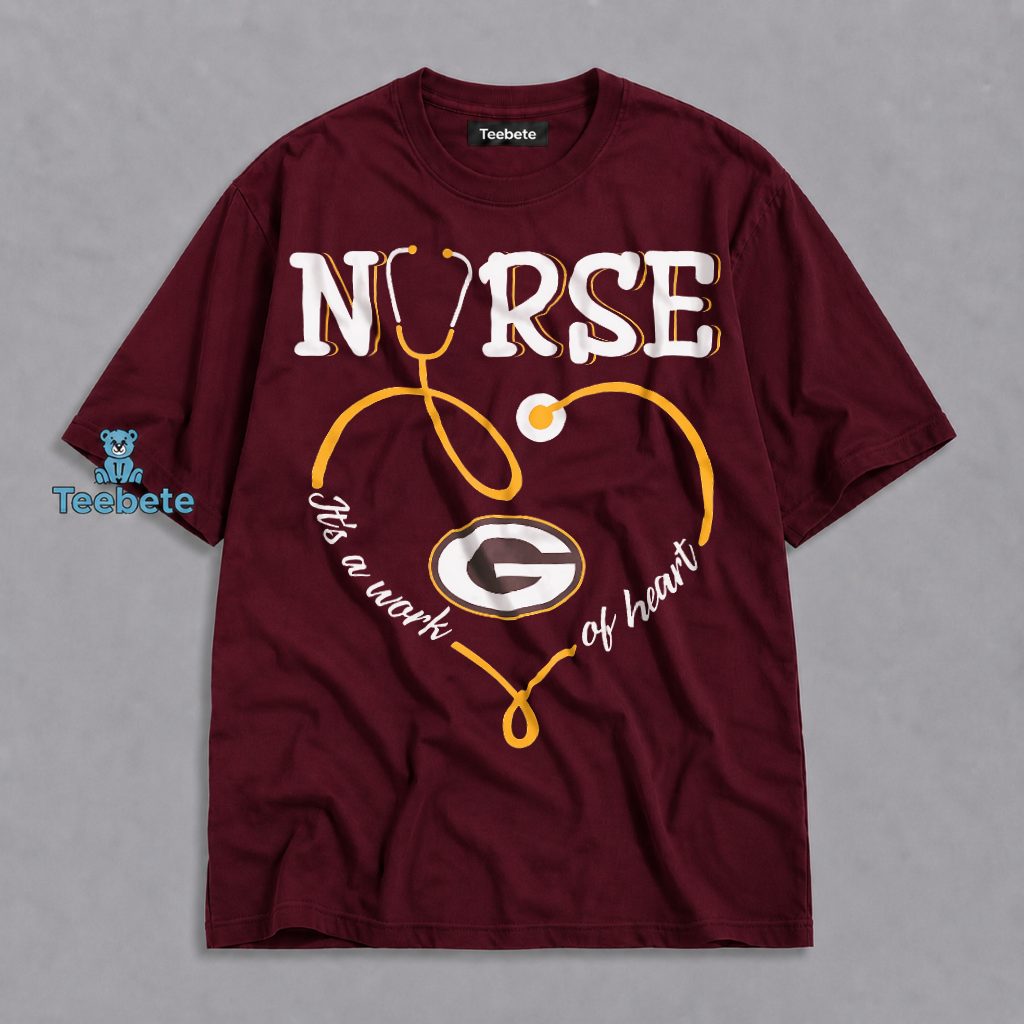 Packers Nurse Work Of Heart Stethoscope Fan Gift Shirt
