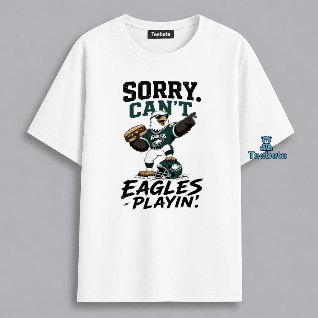 Philadelphia Eagles Sorry Cant Football Shirt