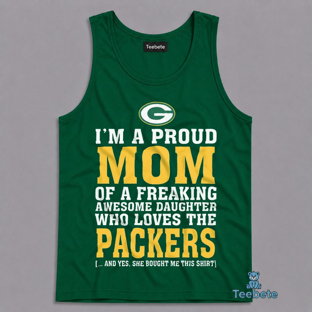 Proud Mom Of An Awesome Daughter Who Loves The Packers Tanktop Proud Mom Of An Awesome Daughter Who Loves The Packers Tanktop