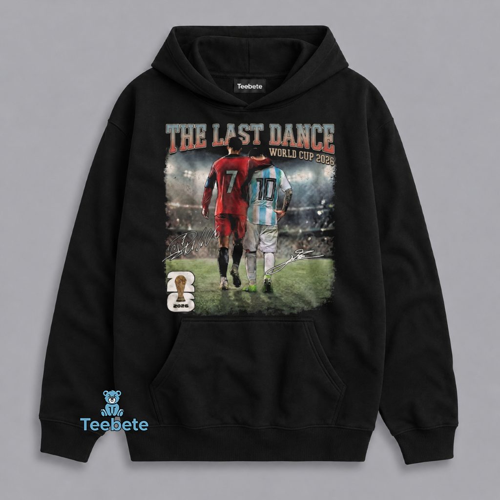 Ronaldo And Messi The Last Dance FIFA World Cup 2026 Hoodie Ronaldo And Messi The Last Dance FIFA World Cup 2026 Hoodie