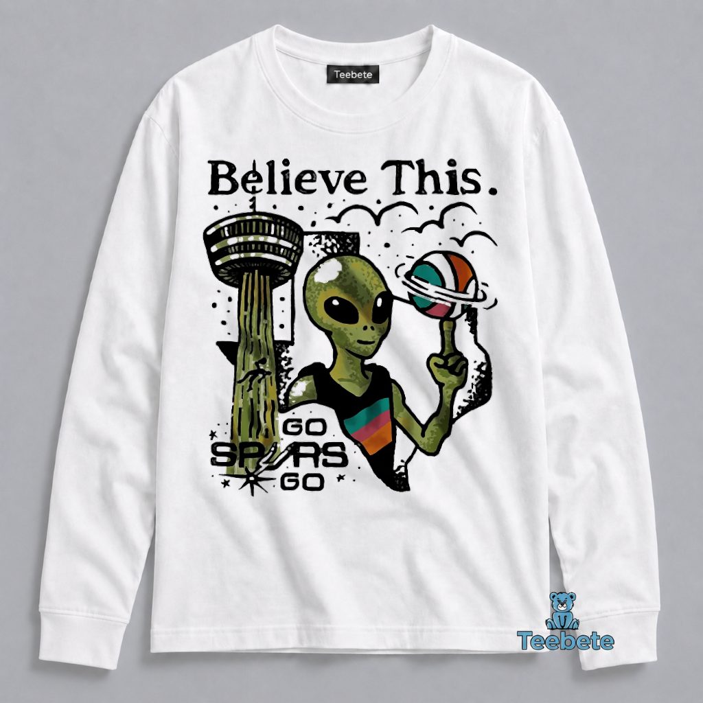 San Antonio Spurs Believe This Go Spurs Go Alien Basketball Long Sleeve San Antonio Spurs Believe This Go Spurs Go Alien Basketball Long Sleeve