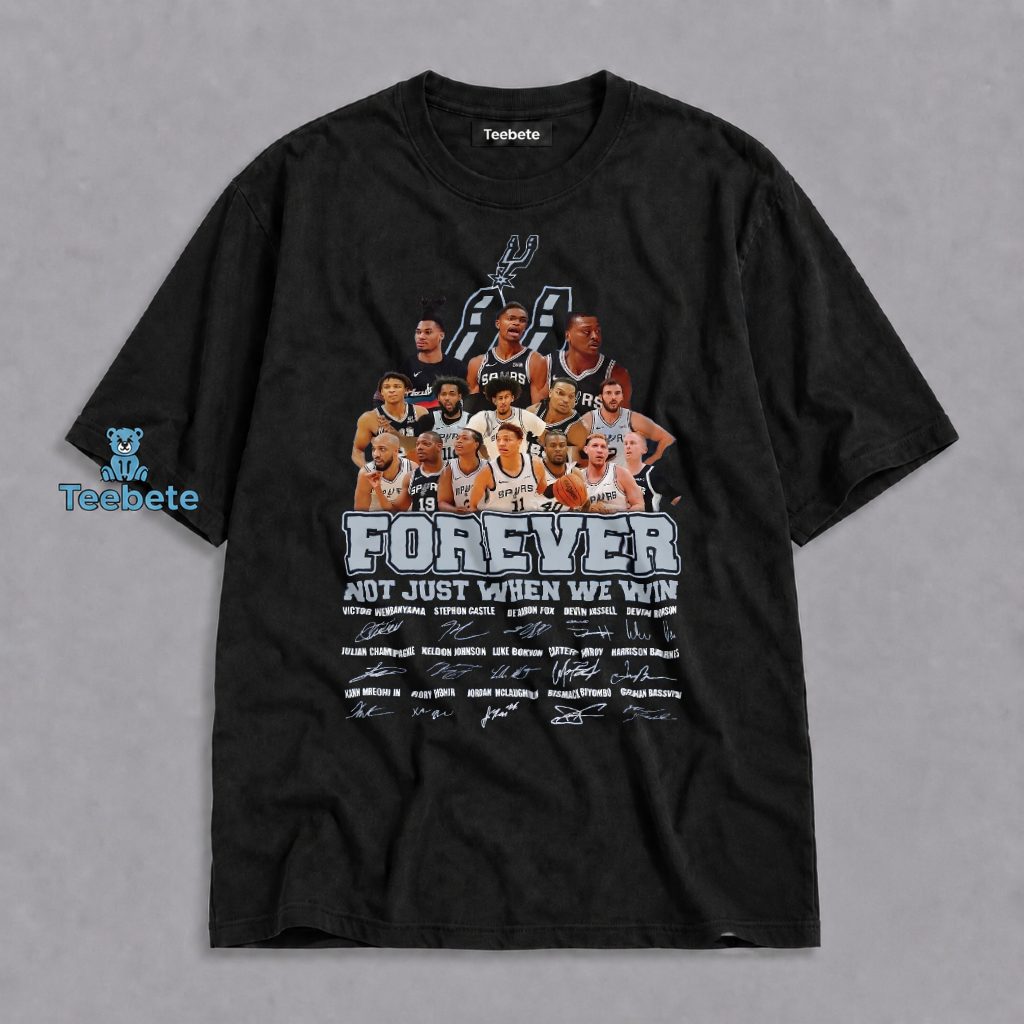 San Antonio Spurs Forever Not Just When We Win Players Signatures Shirt