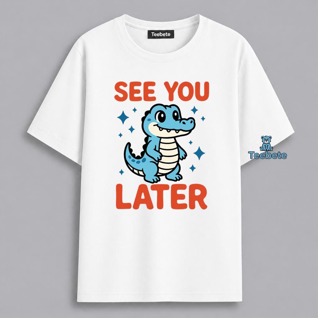 See You Later Alligator Cute Phrase Shirt