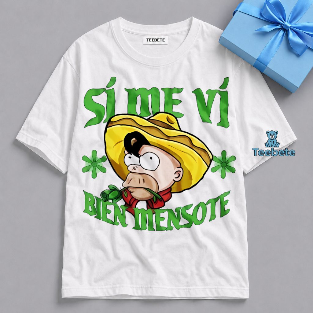 Si Me Vi Bien Mensote Funny Shirt